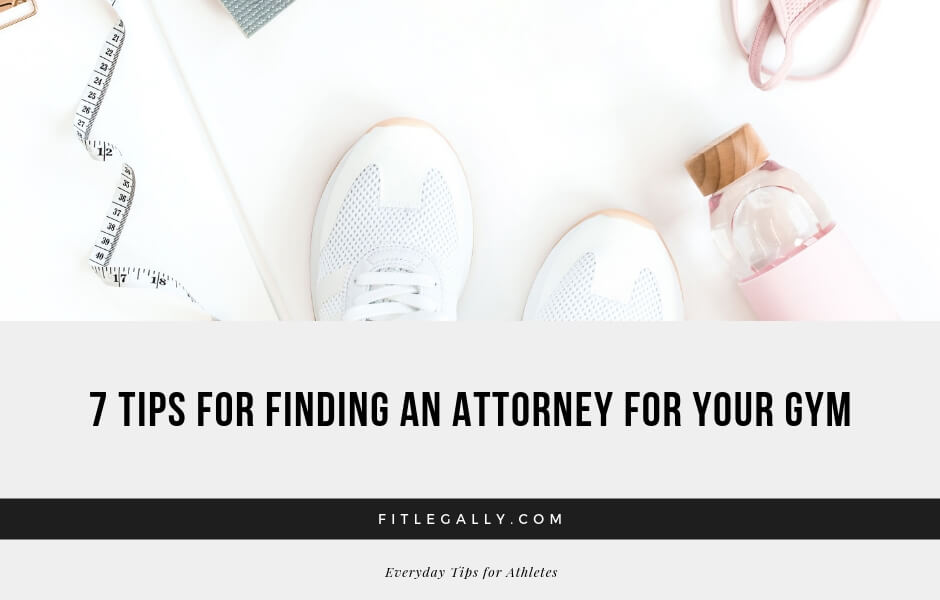7 Tips for finding an attorney for your gym