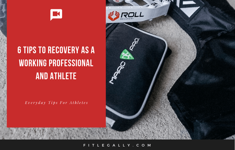 6 Tips to Recovery As A Working Professional And Athlete