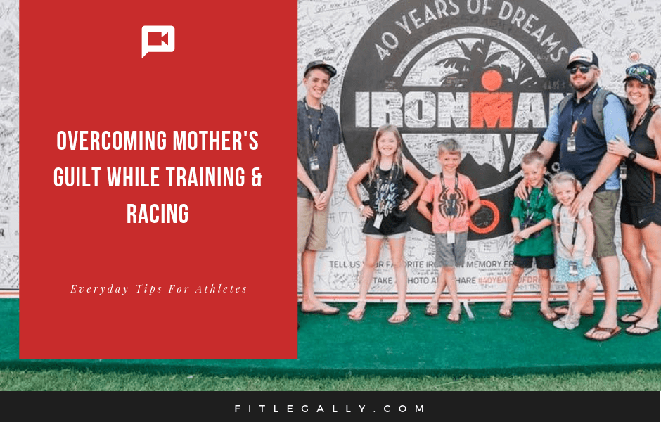 Overcoming Mother's Guilt While Training & Racing