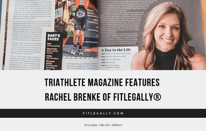 Triathlete Magazine Features Rachel Brenke of FitLegally®