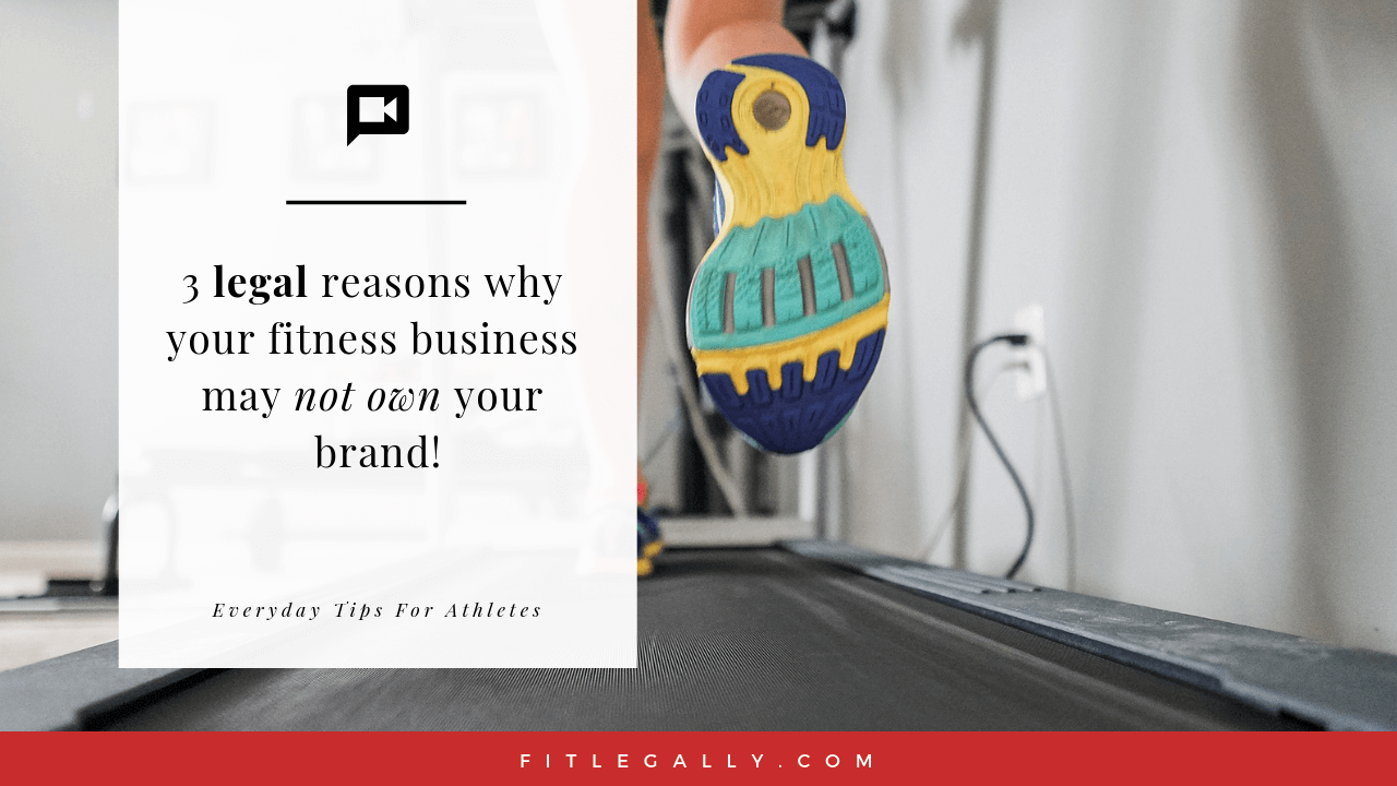 3 legal reasons why your fitness business may not own your brand!