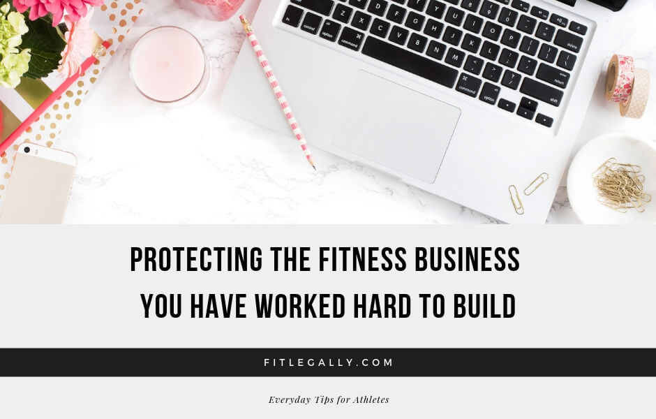Protecting the fitness business you have worked hard to build