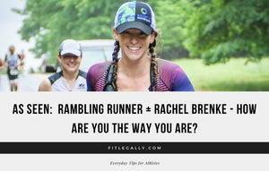 As Seen:  Rambling Runner + Rachel Brenke - How Are You the Way You Are?