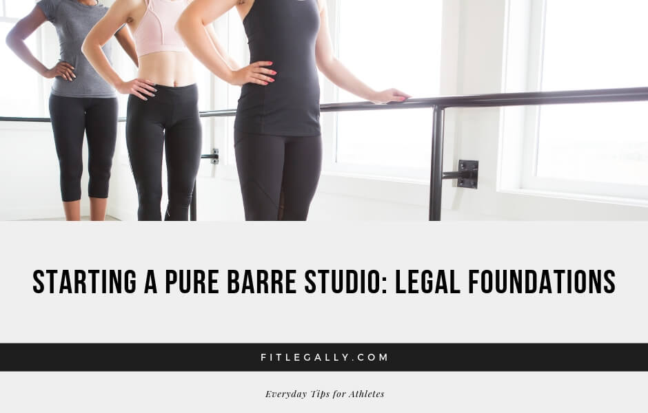 Starting a Pure Barre studio: Legal foundations