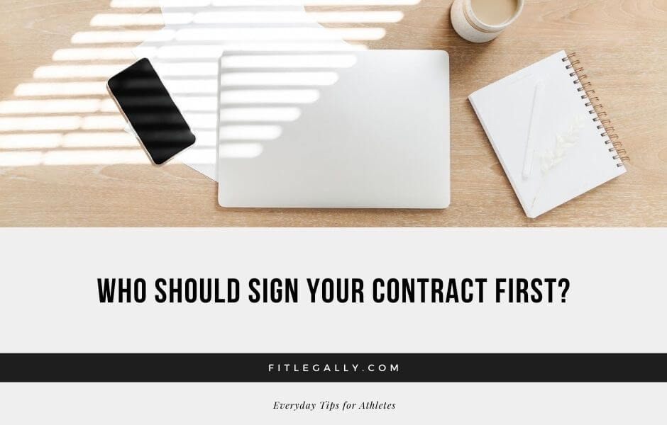 Who Should Sign Your Contract First? – FitLegally®
